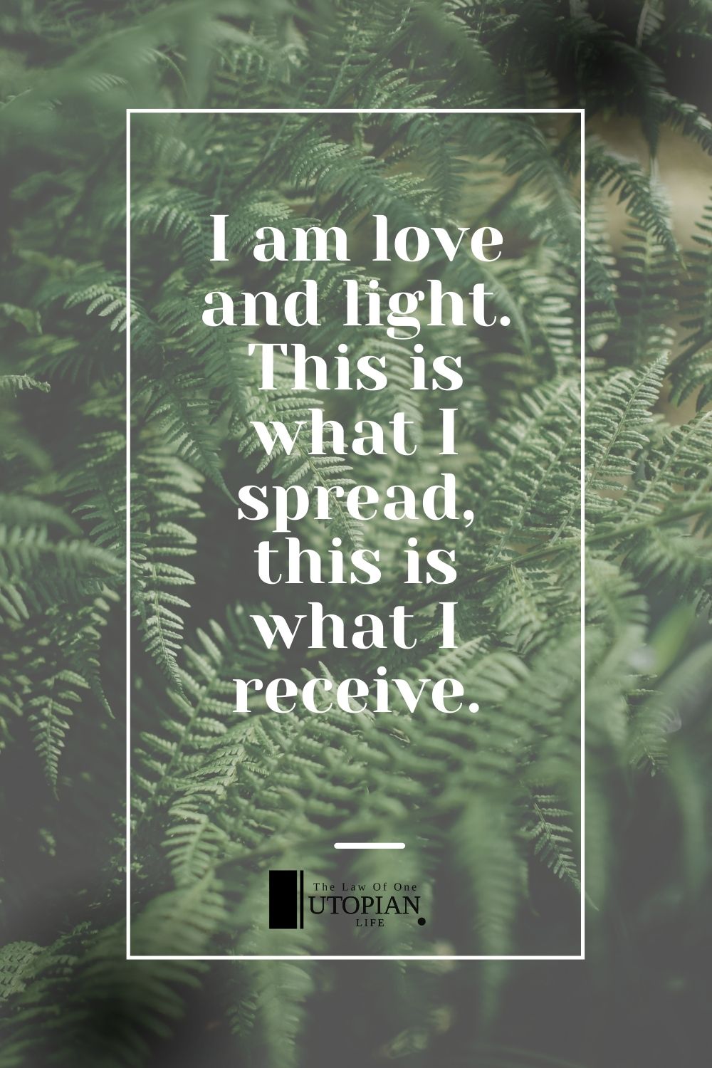 I Am Love And Light. This Is What I Spread, This Is What I Receive.| Utopian Life | Affirmations For Difficult Times