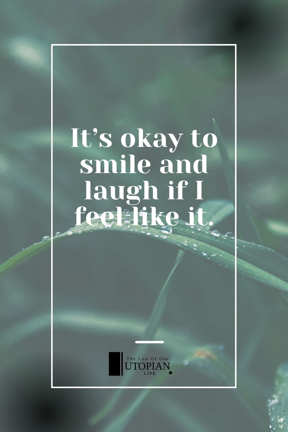 It’s Okay To Smile And Laugh If I Feel Like It. | Utopian Life | Affirmations For Difficult Times